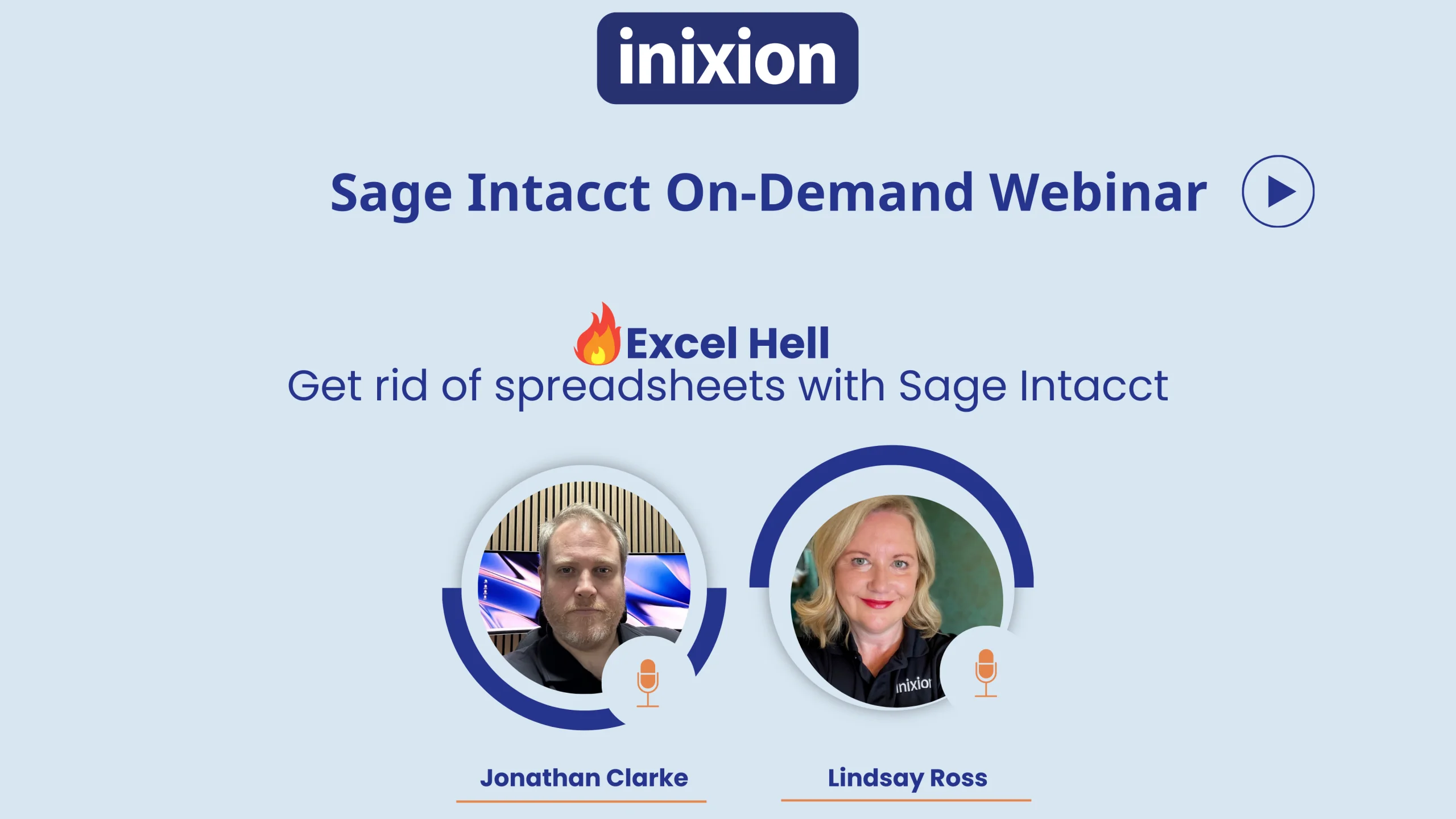 intacct excel hell webinar website (1043 x 693 px) (4) Inixion logo. Sage Intacct On-Demand Webinar. “Excel Hell: Get rid of spreadsheets with Sage Intacct”. Jonathan Clarke, Lindsay Ross